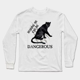 Hugging Me Can Be Dangerous Long Sleeve T-Shirt